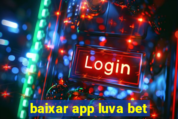 baixar app luva bet